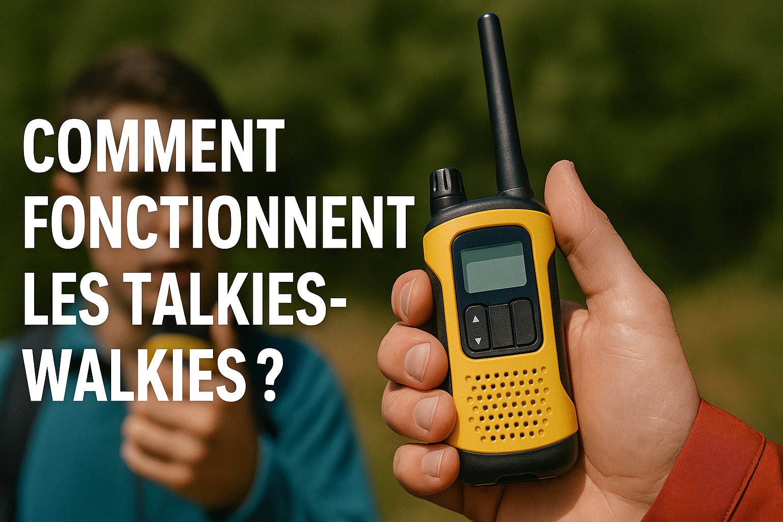 Comment fonctionnent les talkies walkies ?