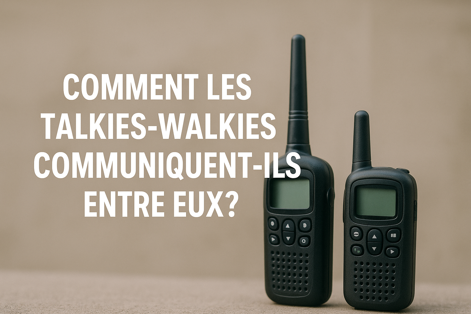 Comment les talkies walkies communiquent-ils entre eux ? Image