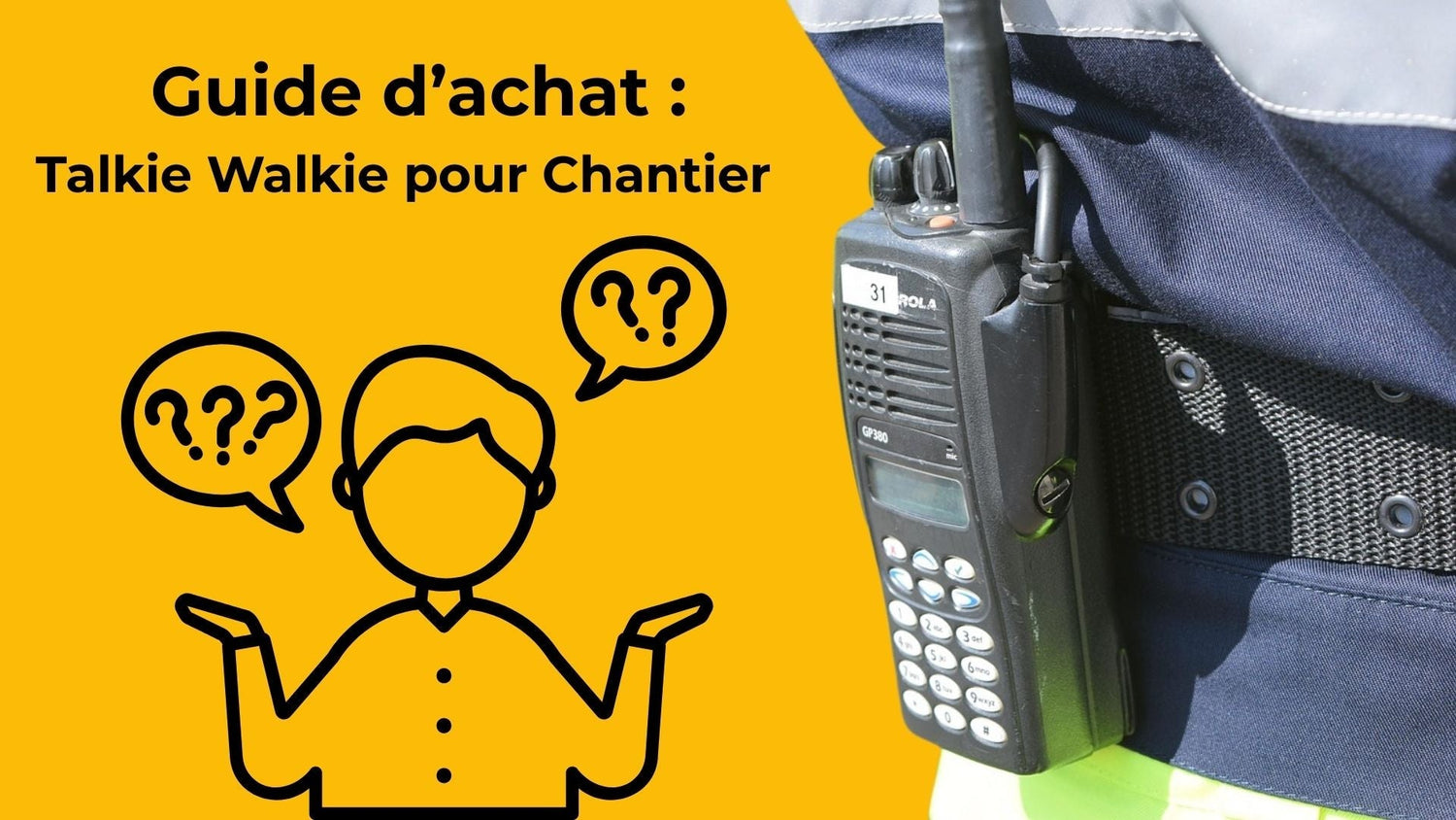Guide d’achat :  Talkie Walkie pour Chantier 