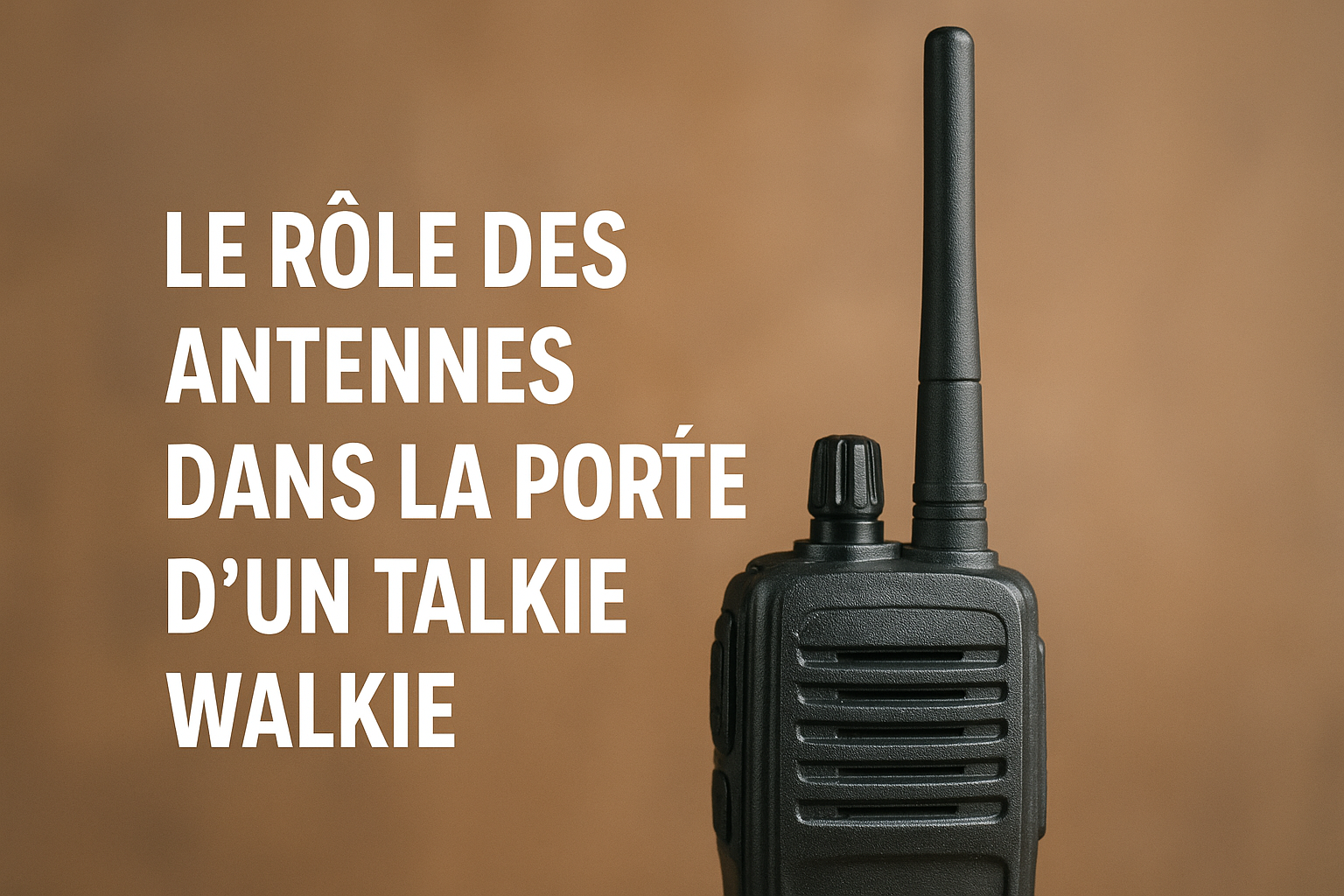 Le rôle des antennes dans la portée d'un talkie walkie  Image